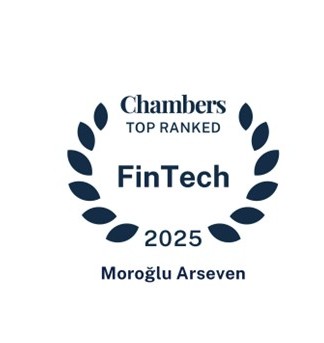 Moroğlu Arseven Ranked Once Again in Band 1 by Chambers and Partners Fintech Guide
