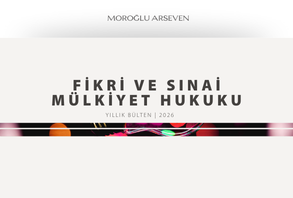 Fikri ve Sınai Mülkiyet Hukuku | Yıllık Bülten 2026