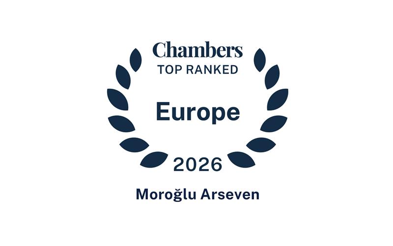 Moroğlu Arseven Ranked in Chambers and Partners Europe Guide 2026