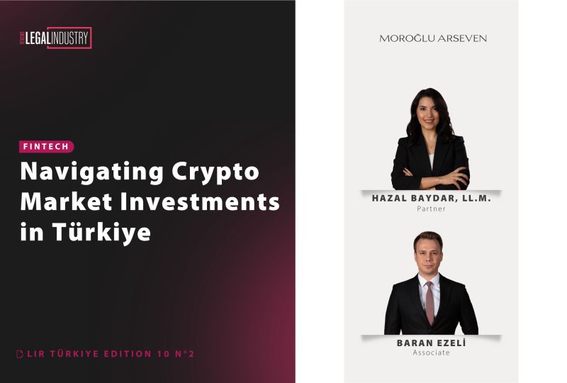“Navigating Crypto Market Investments in Türkiye” The Legal Industry Reviews’ta Yayımlandı