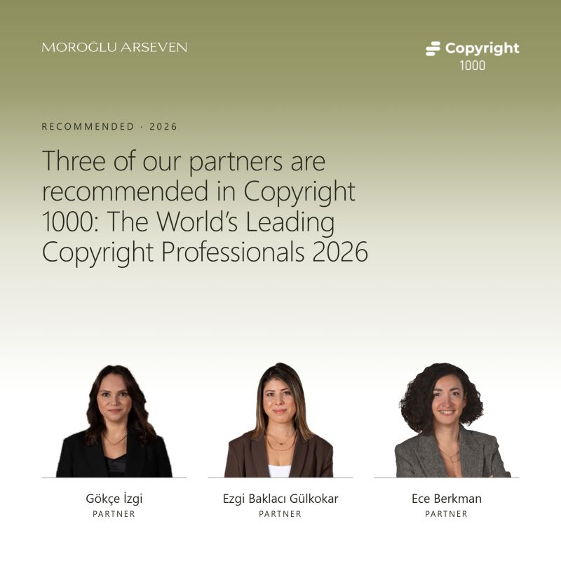 Three Moroğlu Arseven Partners Recommended in the Inaugural Copyright 1000